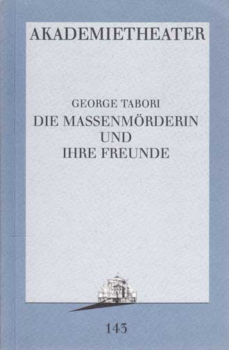 Tabori, George:  Die Massenmörderin und ihre Freunde. 