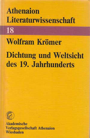 Krömer, Wolfram:  Dichtung und Weltsicht des 19. Jahrhunderts. 