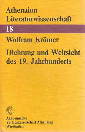 Krömer, Wolfram:  Dichtung und Weltsicht des 19. Jahrhunderts. 