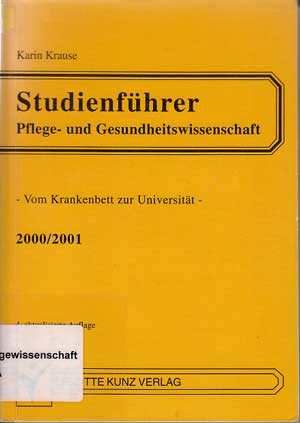 Krause, Karin:  Studienführer Pflege- und Gesundheitswissenschaften. Vom Krankenbett zur Universität. 