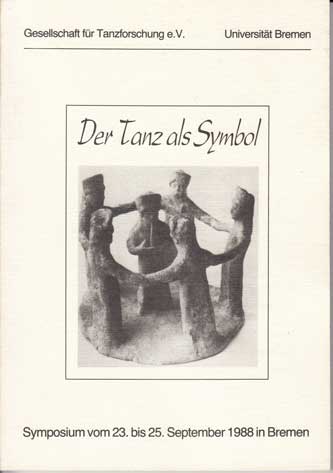 Artus, Hans-Gerd:  Der Tanz als Symbol. Bericht über das Symposium vom 23. bis 25. September 1988 in Bremen. 