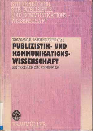 Langenbucher, Wolfgang R.:  Publizistik und Kommunikationswissenschaft: Ein Textbuch zur Einführung in ihre Teildisziplinen (Studienbücher zur Publizistik und Kommunikationswissenschaft) 