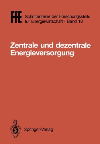 Schaefer, Helmut:  Zentrale und dezentrale Energieversorgung: VDE/VDI/GFPE-Tagung in Schliersee am 7./8. Mai 1987 (FfE - Schriftenreihe der Forschungsstelle für Energiewirtschaft, Band 18) 