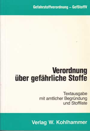 Ast, Günter:  Verordnung über gefährliche Stoffe : (Gefahrstoffverordnung - GefStoffV) ; [vom 26. August 1986] ; Textausg. mit amtl. Begründung u. Stoffliste. 