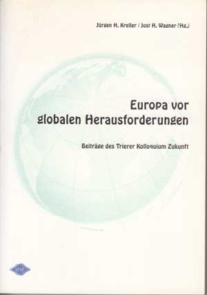 Kreller, Jürgen H.:  Europa vor globalen Herausforderungen. Beiträge des Trierer Kolloquium Zukunft. 