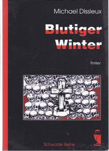 Dissieux, Michael:  Blutiger Winter. Thriller. 