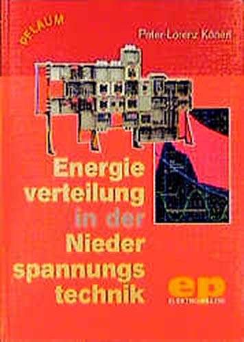 Könen, Peter-Lorenz:  Energieverteilung in der Niederspannungstechnik (Elektro-Praxis) 