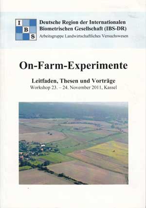   On-Farm-Experimente. Leitfaden, Thesen und Vorträge ; Workshop vom 23. bis 24. November 2011 in Kassel. 