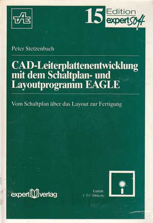 Stetzenbach, Peter:  CAD-Leiterplattenentwicklung mit dem Schaltplan- und Layoutprogramm EAGLE : Vom Schaltplan über das Layout zur Fertigung. 