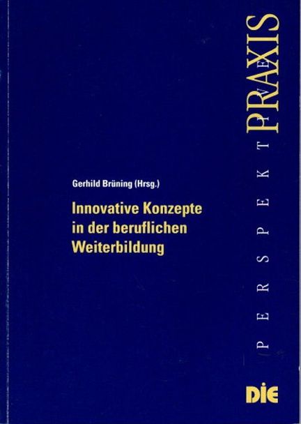 Brüning, Gerhild:  Innovative Konzepte in der beruflichen Weiterbildung. 