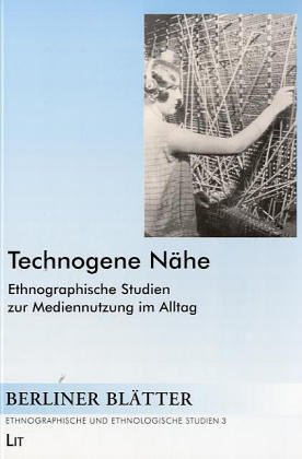 Beck, Stefan:  Technogene Nähe. Ethnographische Studien zur Mediennutzung im Alltag. 