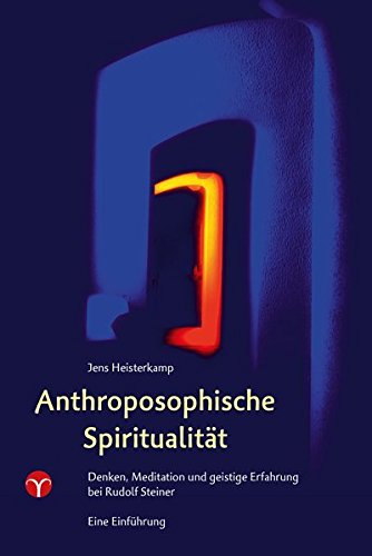 Heisterkamp, Jens:  Anthroposophische Spiritualität. Denken, Meditation und geistige Erfahrung bei Rudolf Steiner. Eine Einführung. 