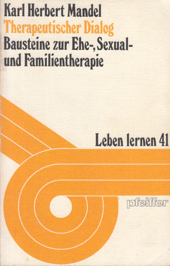 Mandel, Karl Herbert:  Therapeutischer Dialog. Bausteine zur Ehe-, Sexual- und Familientherapie. 