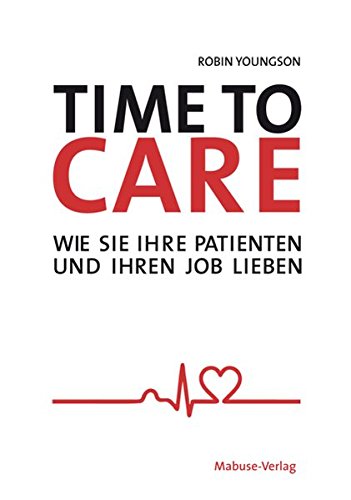 Youngson, Robin:  Time to Care. Wie Sie Ihre Patienten und Ihren Job lieben. 