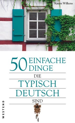 Wilkens, Katrin:  50 einfache Dinge, die typisch deutsch sind. 