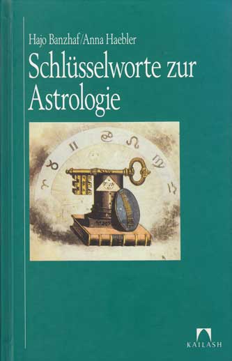 Banzhaf, Hajo und Anna Haebler:  Schlüsselworte zur Astrologie. 