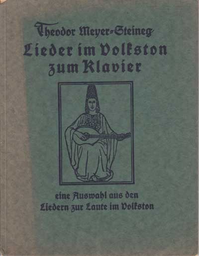 Meyer-Steineg, Theodor:  Zwanzig Lieder im Volkston zur Klavier, eine Auswahl aus den den Liedern zur Laute im Volkston. 