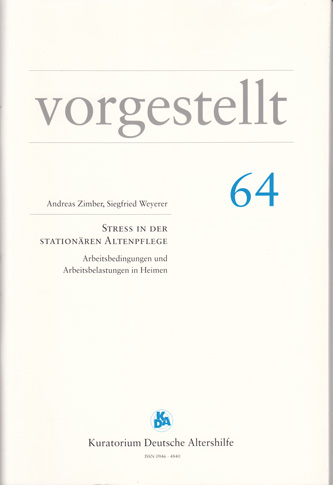 Zimber, Andreas und Siegfried Weyerer:  Stress in der STATIONÄREN ALTENPFLEGE. Arbeitsbedingungen und Arbeitsbelastungen in Heimen. 