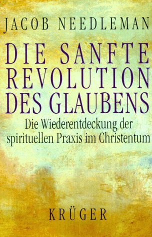 Jacob, Needleman:  Die sanfte Revolution des Glaubens. 