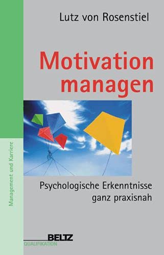 Rosenstiel, Lutz von:  Motivation managen : Psychologische Erkenntnisse ganz praxisnah. 