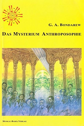 Bondarev, Gennadij A.:  Das Mysterium Anthroposophie. 