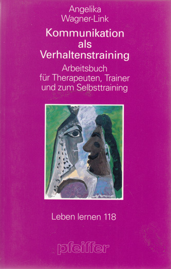 Wagner-Link, Angelika:  Kommunikation als Verhaltenstraining. Arbeitsbuch für Therapeuten, Trainer und zum Selbsttraining 