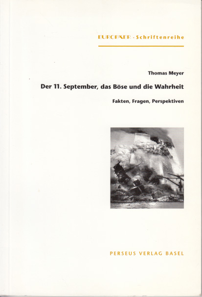 Meyer, Thomas:  Der 11. September 2001 - das neue Pearl Harbor : Fakten, Fragen, Perspektiven. 