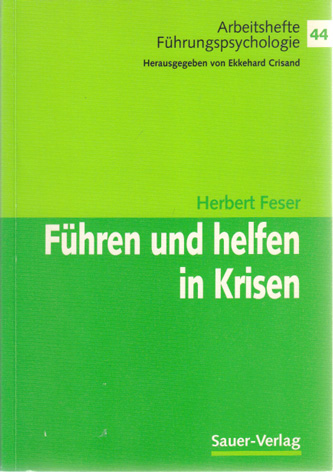 Feser, Herbert:  Führen und helfen in Krisen : mit Checklisten. 