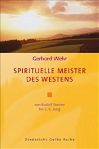 Wehr, Gerhard:  Spirituelle Meister des Westens. Von Rudolf Steiner bis C. G. Jung. 