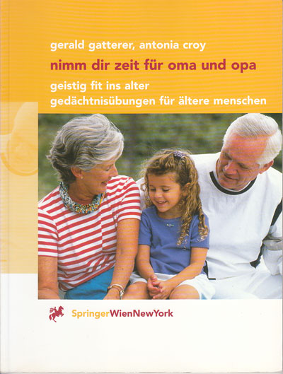 Gatterer, Gerald und Antonia Croy:  Nimm dir Zeit für Oma und Opa. Geistig fit ins Alter, Gedächtnisübungen für ältere Menschen. 