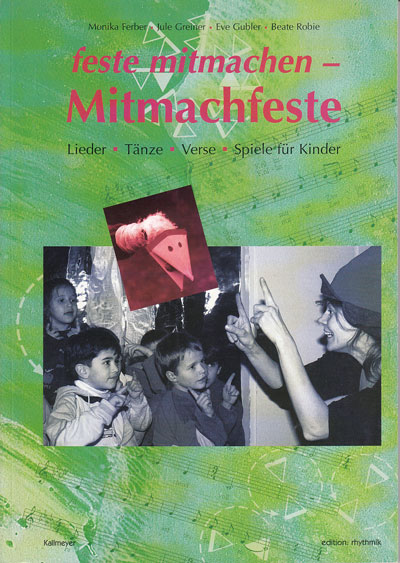 Ferber, Monika:  feste mitmachen - Mitmachfeste. Lieder, Tänze, Verse, Spiele für Kinder. 