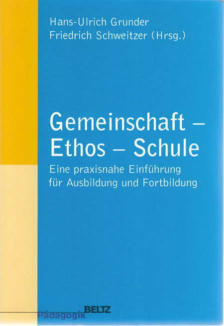Grunder, Hans-Ulrich:  Gemeinschaft - Ethos - Schule. Eine praxisnahe Einführung für Ausbildung und Fortbildung. 