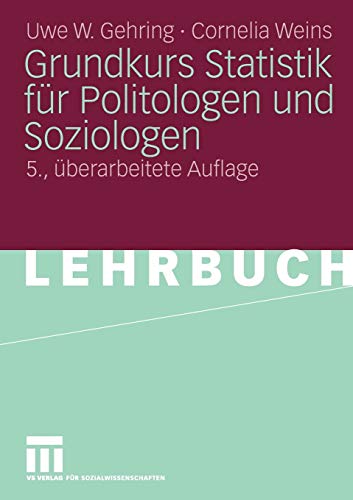 Gehring, Uwe W. und Cornelia Weins:  Grundkurs Statistik für Politologen und Soziologen. 
