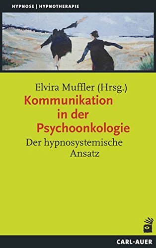 Muffler, Elvira:  Kommunikation in der Psychoonkologie. Der hypnosystemische Ansatz. 
