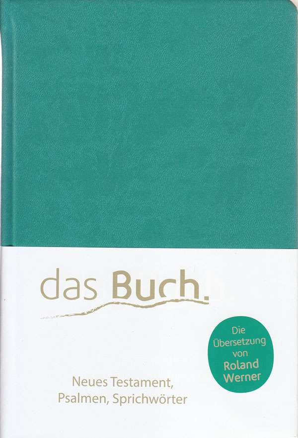Werner, Roland:  Das Buch. Neues Testament, Psalmen, Sprichwörter. 