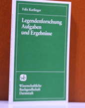 Karlinger, Felix:  Legendenforschung.  Aufgaben und Ergebnisse. 