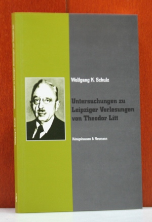 Schulz, Wolfgang K.:  Untersuchungen zu Leipziger Vorlesungen von Theodor Litt. 
