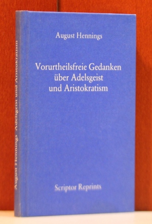 Hennings, August:  Vorurtheilsfreie Gedanken über Adelsgeist und Aristokratism. (Scriptor-Reprints. Aufklärung und  Revolution. Deutsche Texte 1790 - 1810 