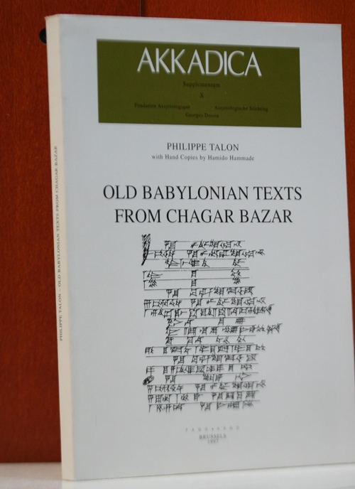 Talon, Philippe:  Old Babylonian Texts from Chagar Bazar. (Akkadica Supplementum, X) With Hand Copies by Hamido Hammade. 
