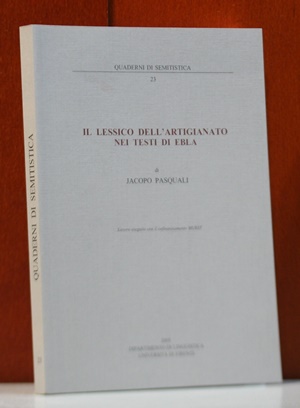 Pasquali, Jacopo:  Il lessico dell`artigianato nei testi di Ebla (Quaderni di semitistica) 