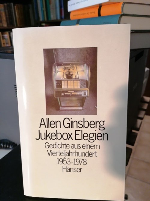Ginsberg, Allen:  Jukebox-Elegien.  Gedichte aus einem Vierteljahrhunderts ; 1953 - 1978. Aus d. Amerikan. übers. von Bernd Samland 