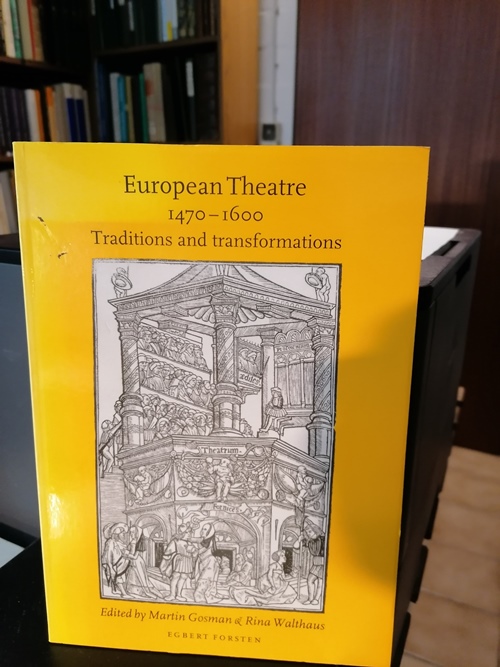 Gosmann, Martin and Rina Walthaus:  European Theatre 1470 - 1600: Traditions and Transformations. 