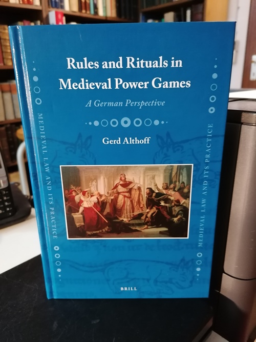 Althoff, Gerd:  Rules and rituals in medieval power games. A German perspective. (Medieval law and its practice, ; vol. 29) 