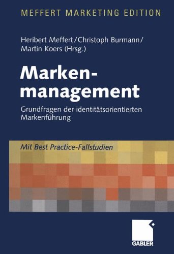 Meffert, Heribert [Hrsg.]:  Markenmanagement. Grundfragen der identitätsorientierten Markenführung. Mit Best-Practice-Fallstudien. ("Meffert-Marketing-Edition") 