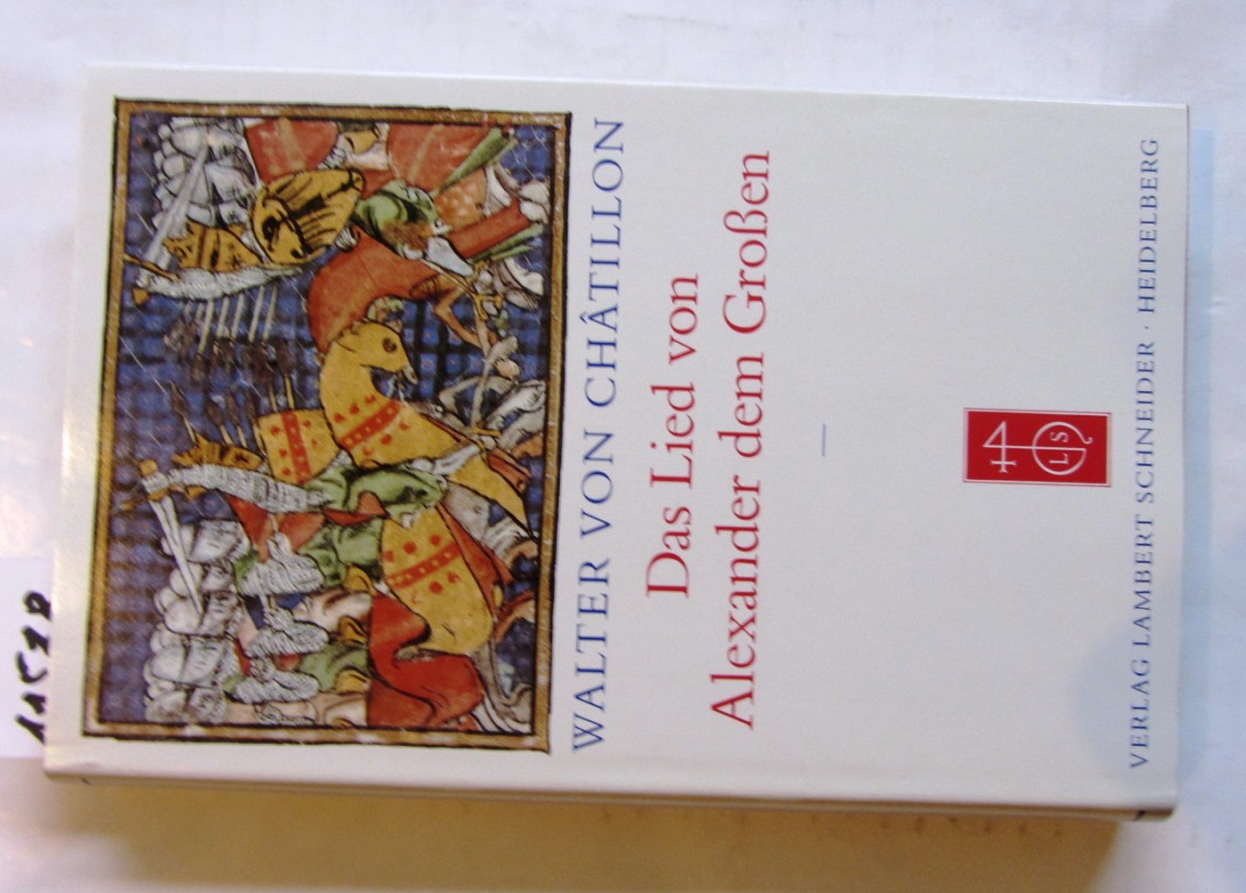 Châtillon, Walter von:  Alexandreis. Das Lied von Alexander dem Großen. ("Sammlung Weltliteratur. Reihe: Mittellateinische Literatur") 