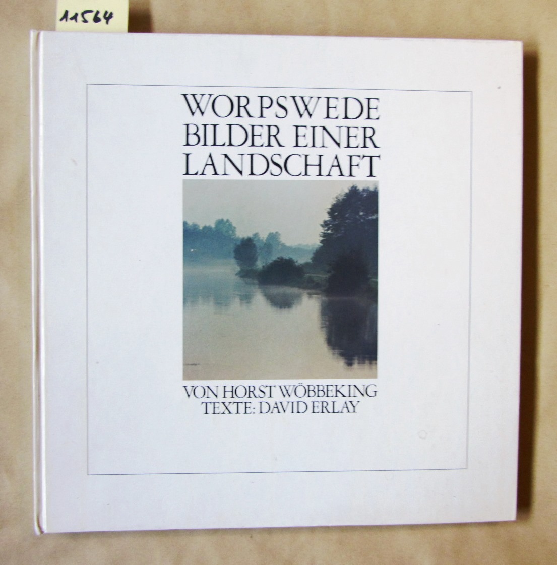 Wöbbeking, Horst (Photos) und David Erlay (Texte):  Worpswede. Bilder einer Landschaft. 
