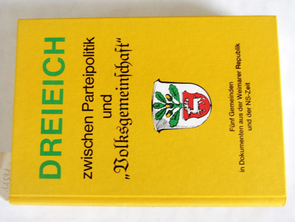 Rebentisch, Dieter (Hrsg.):  Dreieich zwischen Parteipolitik und "Volksgemeinschaft". Fünf Gemeinden in Dokummenten aus der Weimarer Republik und der NS-Zeit. Im Auftrag Des Magistrats der Stadt Dreieich. 
