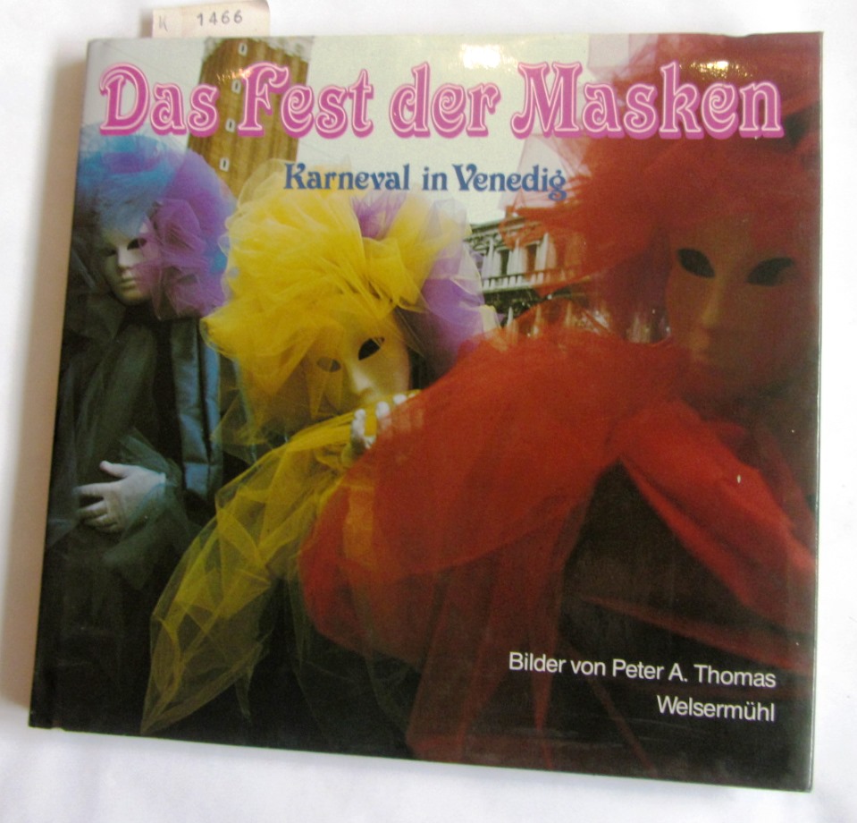 Scholz, Christian und Peter A. Thomas:  Das Fest der Masken. Karneval in Venedig. 