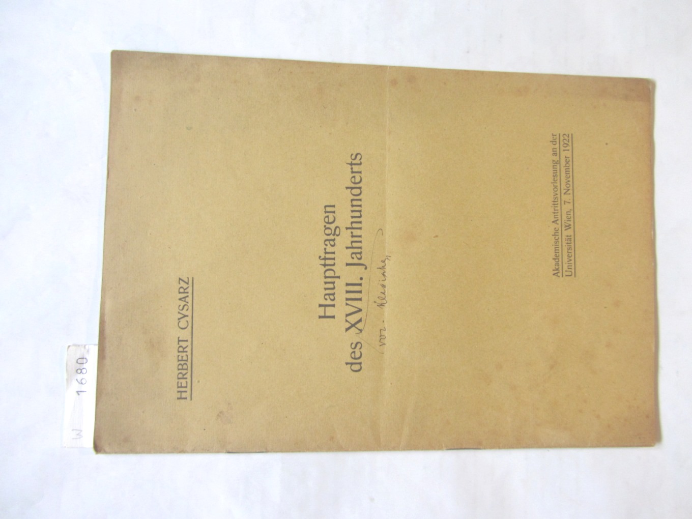 Cysarz, Herbert:  Hauptfragen des XVIII. Jahrhunderts. Akademische Antrittsvorlesung an der Universität Wien 7. Nov. 1922. 