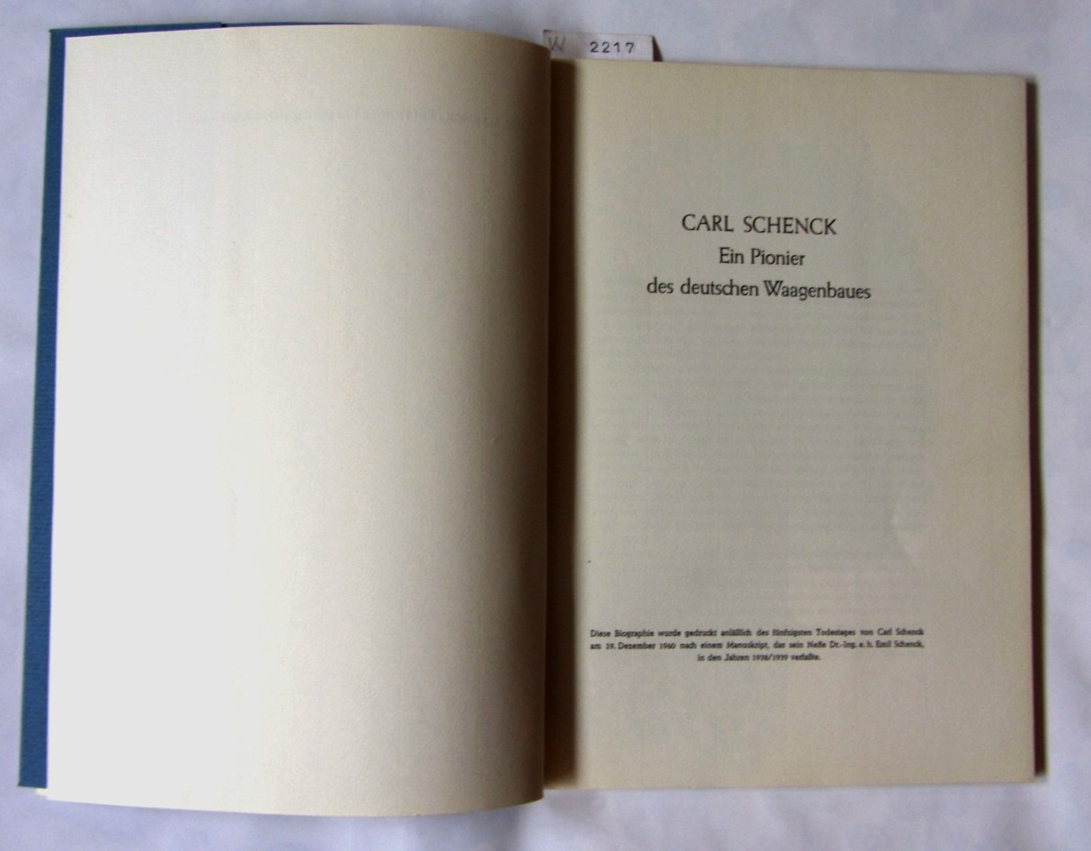 Schenck, Emil:  Carl Schenck. Ein Pionier des deutschen Waagenbaues. Anläßlich des 50. Todestages von Carl Schenck, nach einem Manuskript aus den Jahren 1938/1939. 